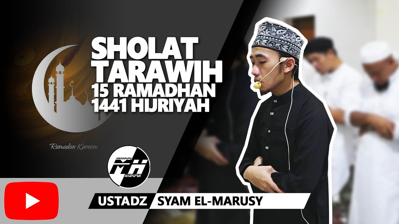 SHOLAT TARAWIH 15 RAMADHAN 1441 HIJRIYAH - Imam: Ustadz Syam El-Marusy