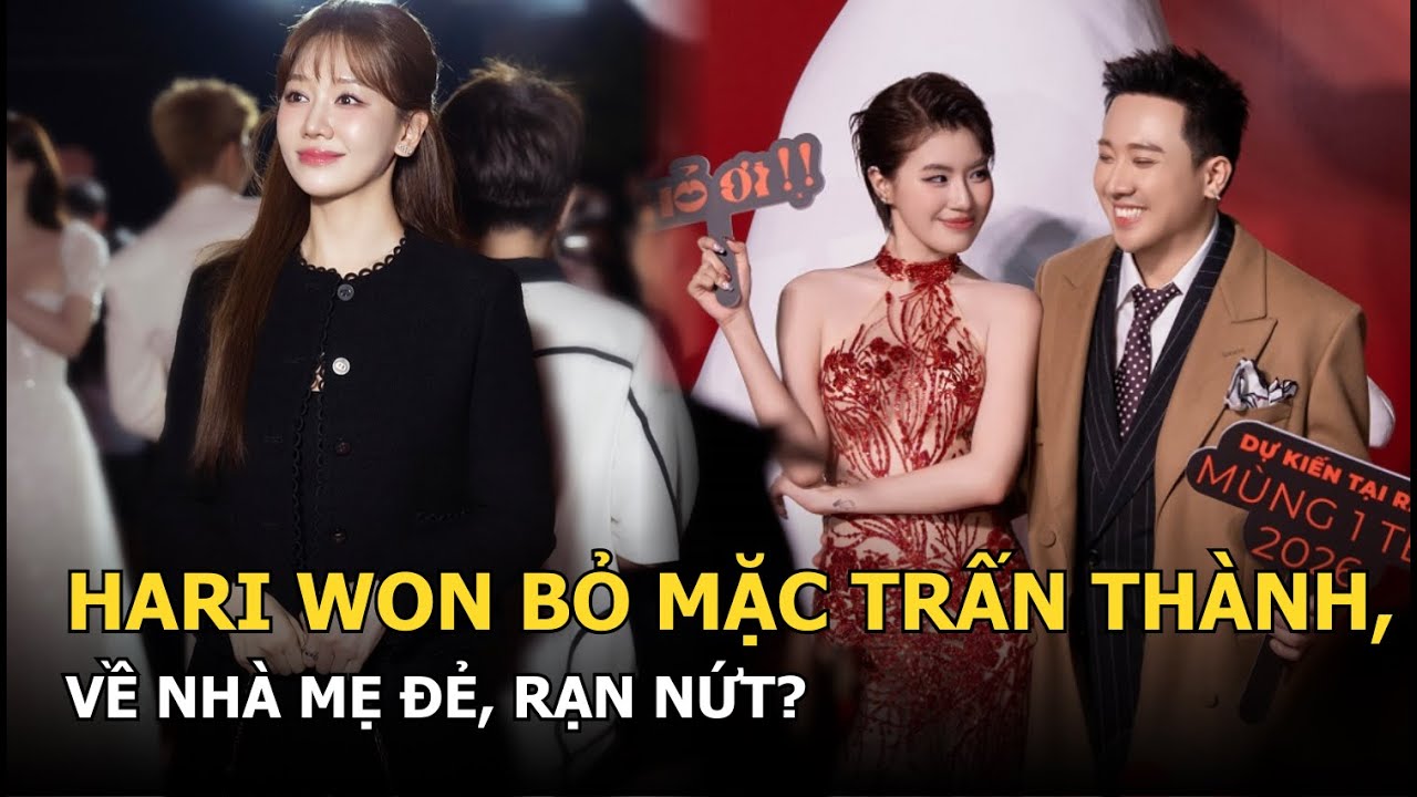 Hari Won bỏ mặc Trấn Thành, về nhà mẹ đẻ, rạn nứt?
