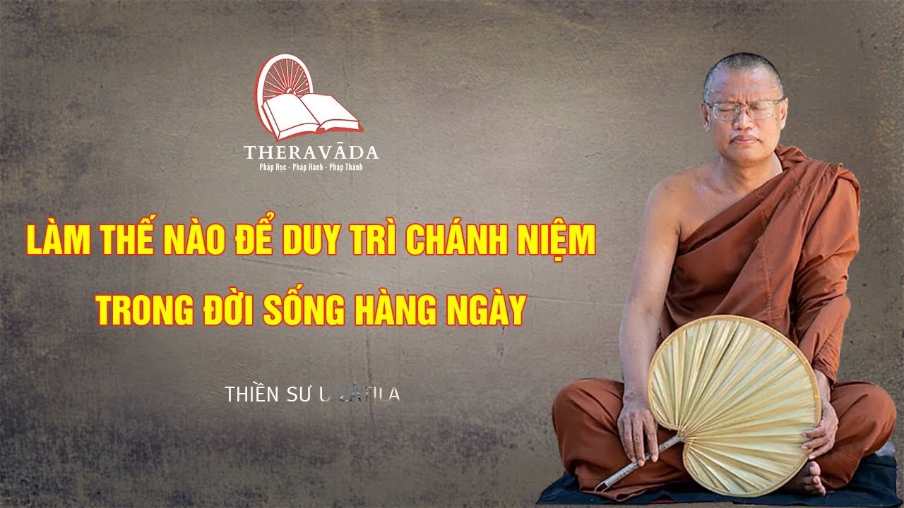 Làm Thế Nào Để Duy Trì Chánh Niệm Trong Đời Sống Hàng Ngày | Ngài Thiền Sư U Zatila