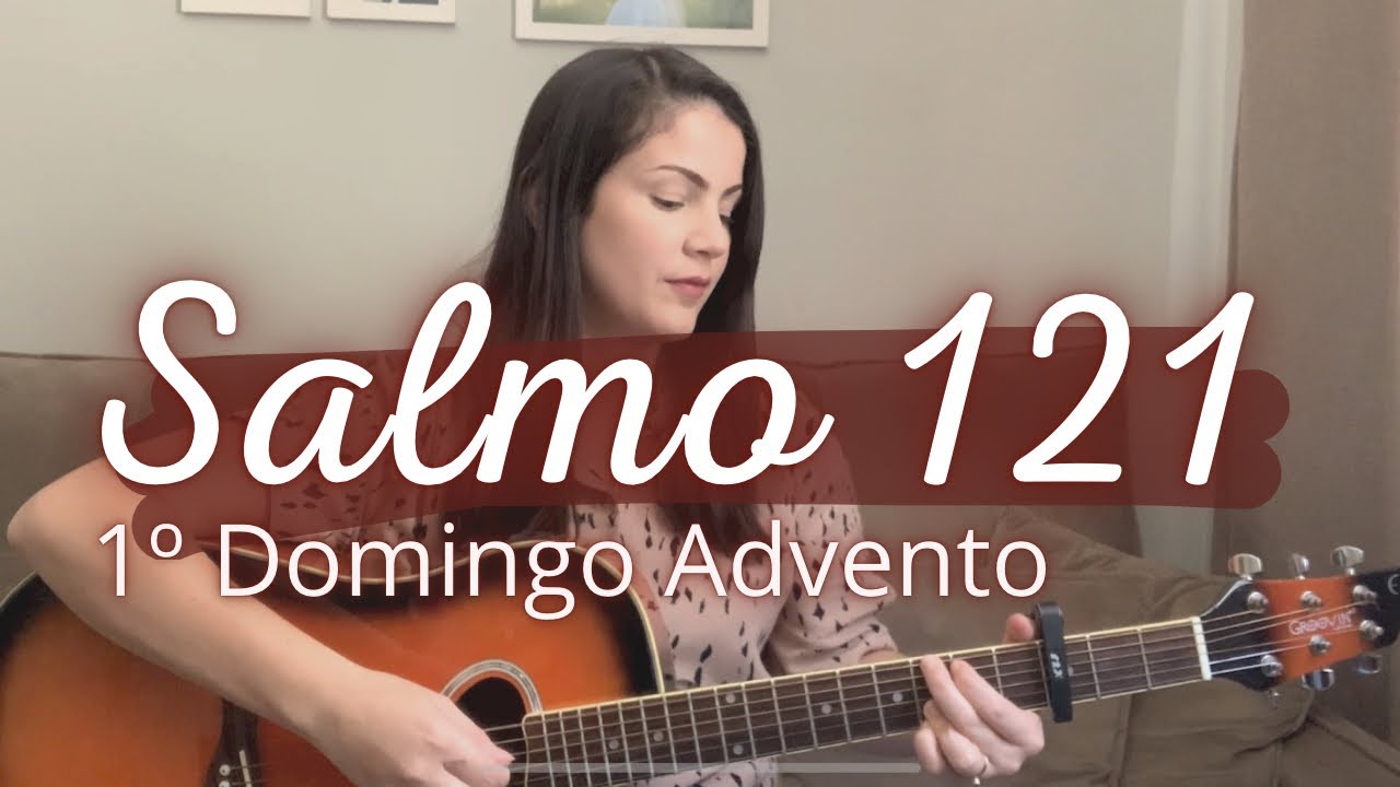 SALMO 121 | 1º Domingo do Advento 