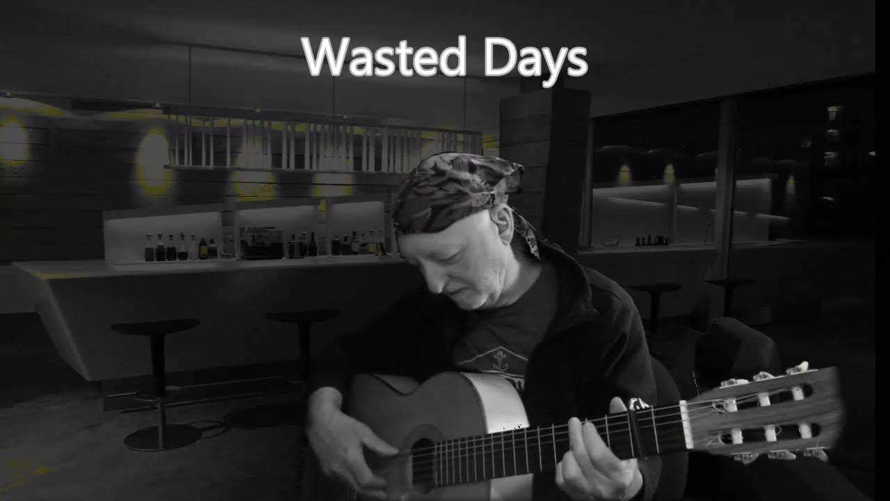 Wasted Days and wasted Nights