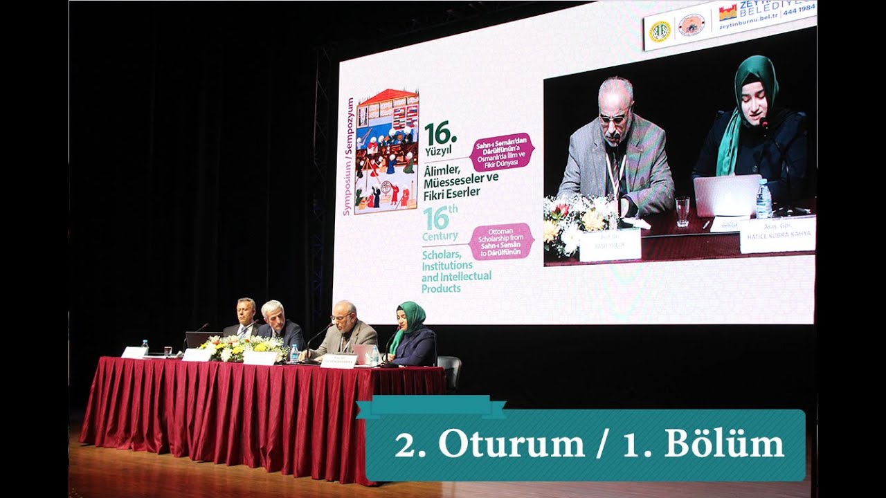 Sahn-ı Seman'dan Dar&uuml;lf&uuml;nun'a Osmanlı'da İlim ve Fikir D&uuml;nyası Sempozyumu - 2. Oturum / 1. B&ouml;l&uuml;m