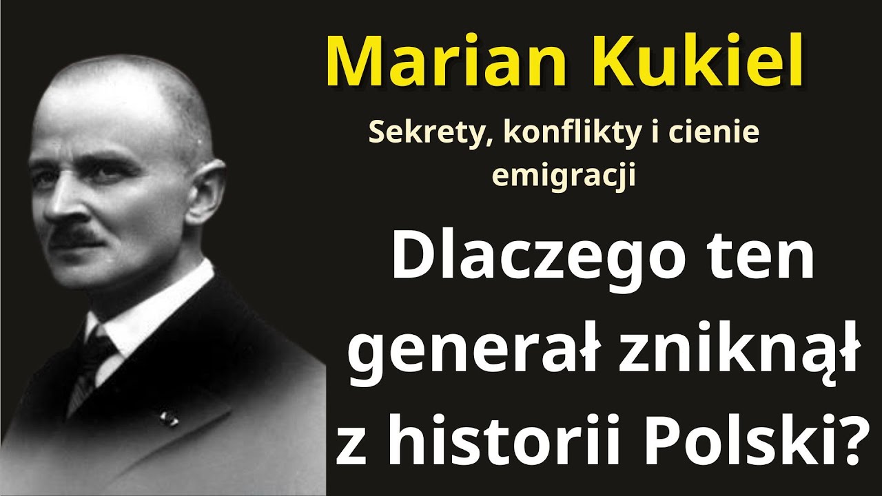 Marian Kukiel: Generał, o którym historia zamilkła – Niewygodne pytania II RP