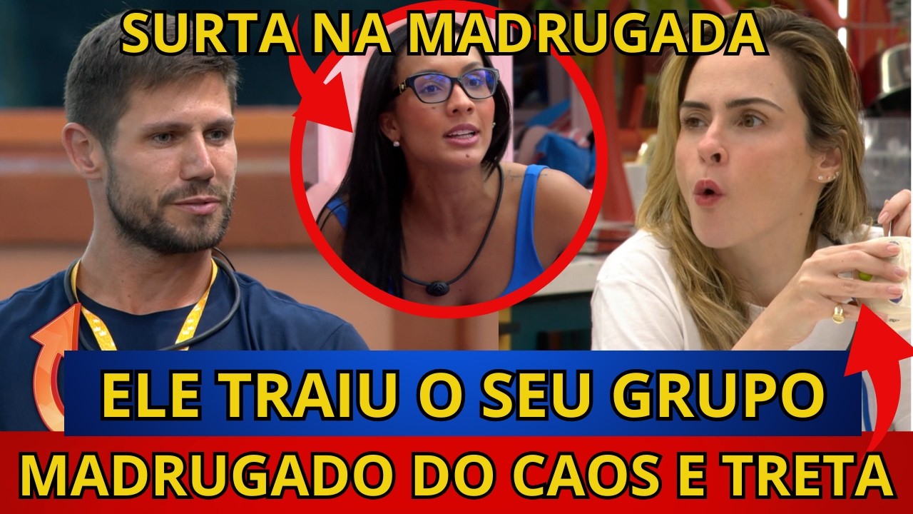 🔴BBB26: CAOS NA MADRUGADA, Jonas TRAIU SE GRUPO, Ana paula ENFRENTA Maxiane, CASA NO TA COM NADA.