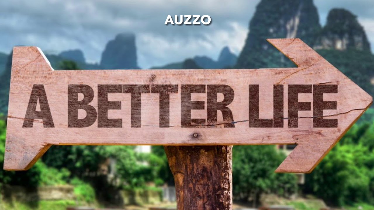 AUZZO - &ldquo;A Better Life&rdquo; ft Grant Ball