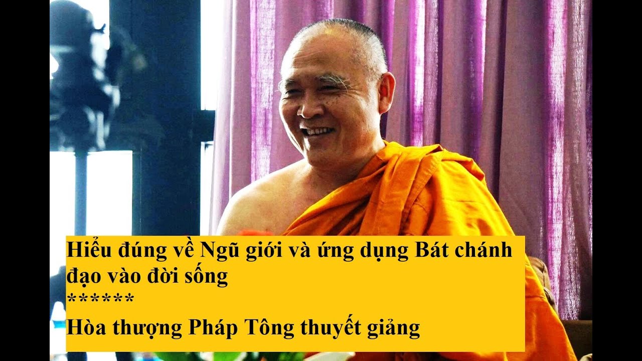 Hiểu đúng về Ngũ giới và ứng dụng Bát chánh đạo vào đời sống - HT Pháp Tông thuyết giảng