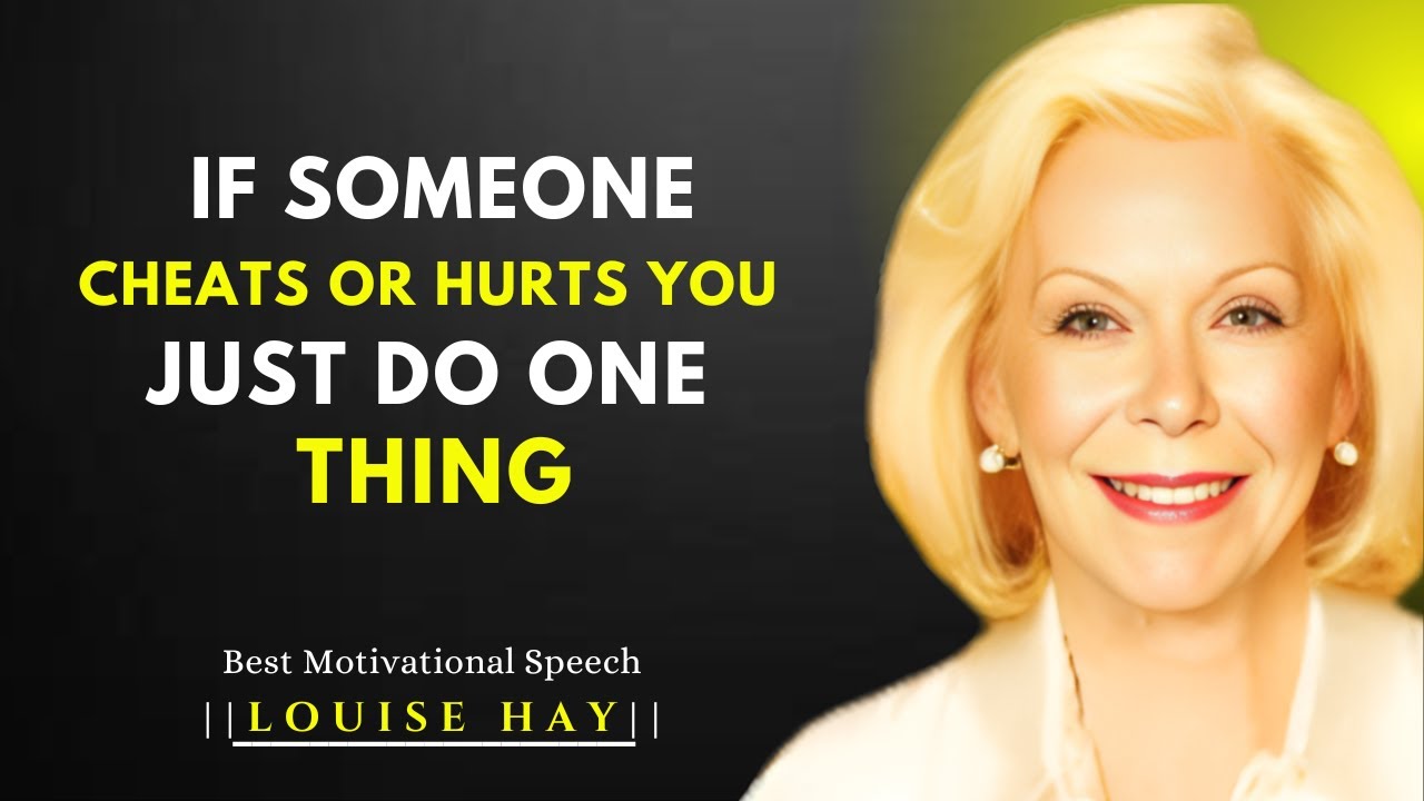 IF SOMEONE CHEATS OR HURTS YOU JUST DO ONE THING |LOUISE HAY BEST MOTIVATIONAL SPEECH.#louisehay