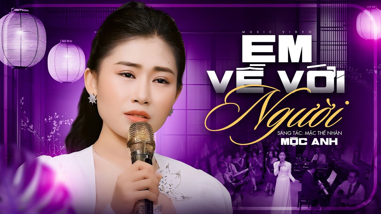 Em Về Với Người - Mộc Anh | Giai Điệu Lay Động Trái Tim (MV)