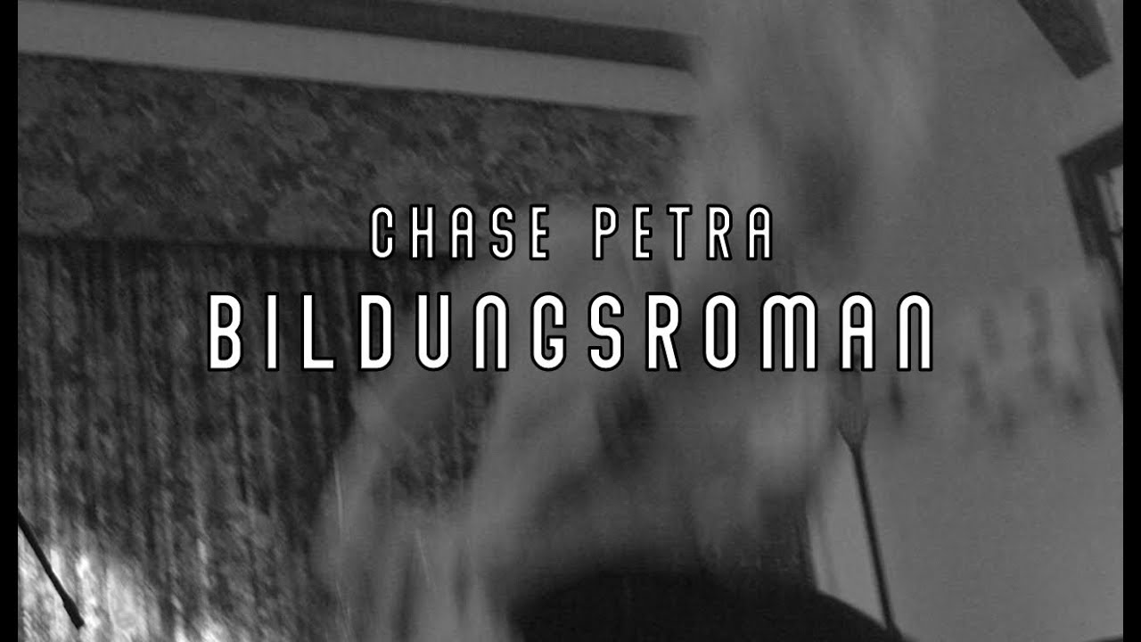 CHASE PETRA — BILDUNGSROMAN (OFFICIAL VIDEO)