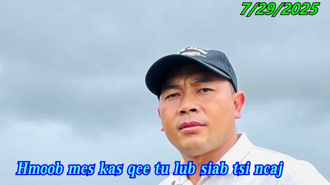 Hmoob mes kas qee tu lub siab tsi ncaj 7/29/2025