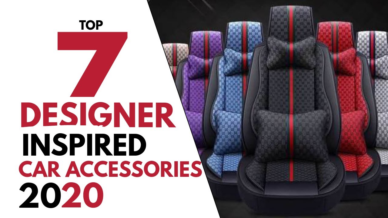 Top 7 Seven Designer Inspired Car Accessories 2020