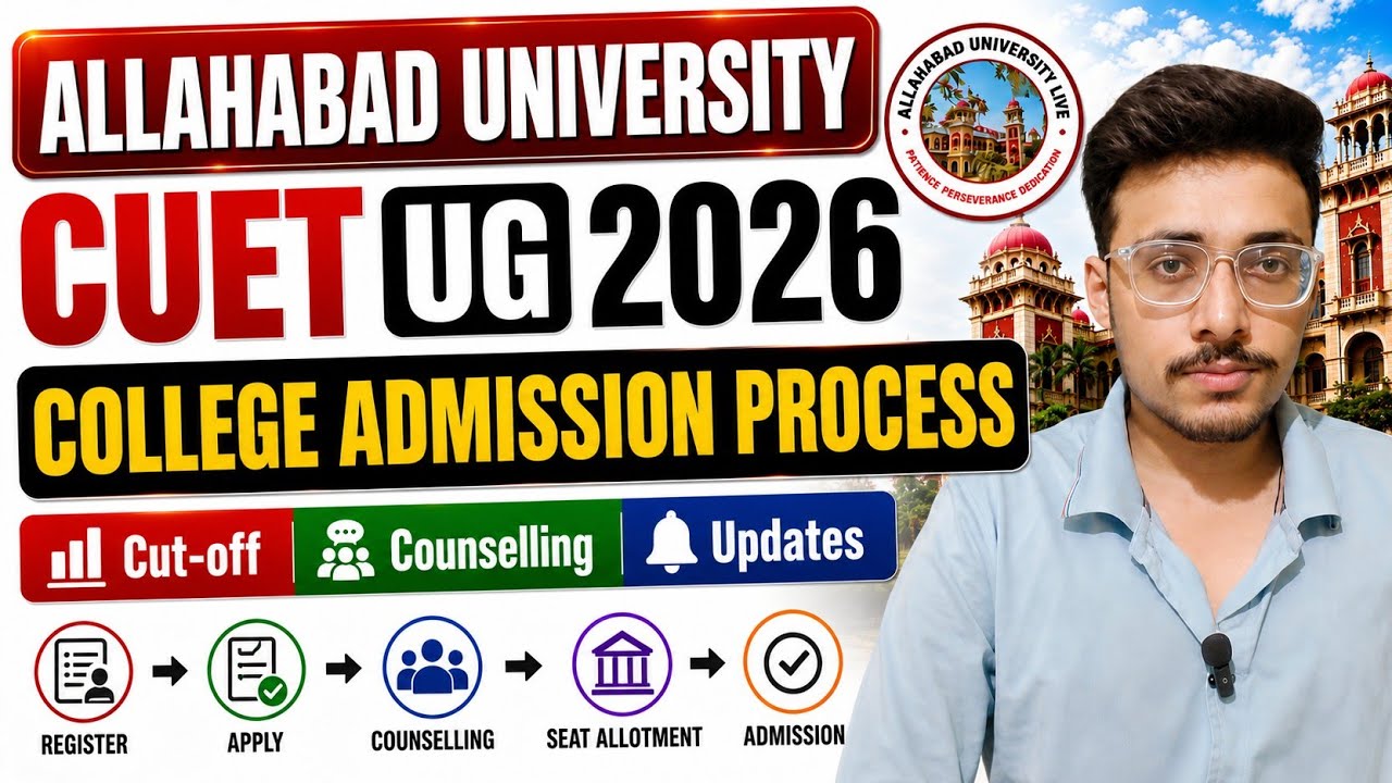 Allahabad University CUET UG 2026 Admission Process | Registration, Counselling, Cut Off & College 