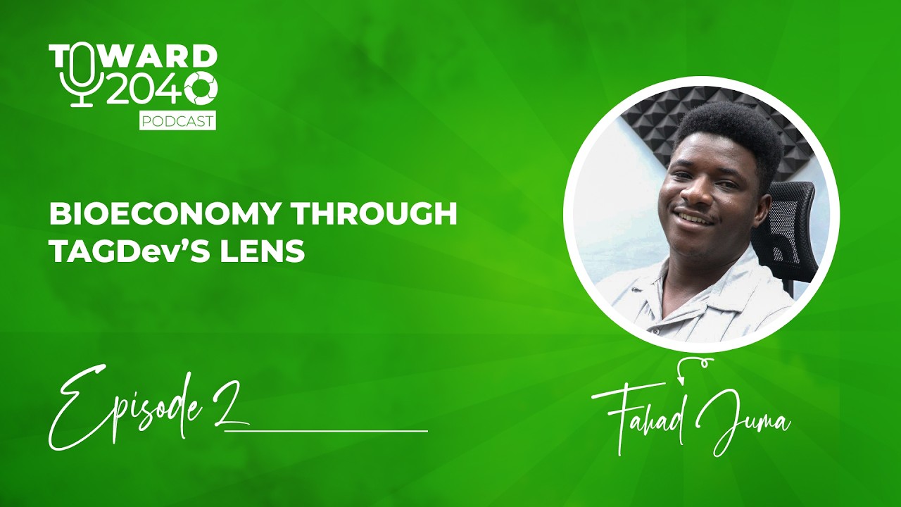 BIOECONOMY THROUGH TAGDev’S LENS | TOWARD 2040 – EP. 2