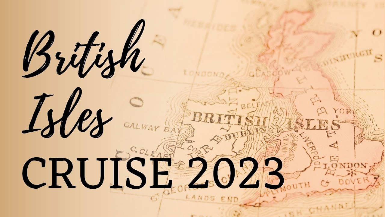 2023 British Isles Cruise | Regal Princess | 6/25/23 - 7/7/23