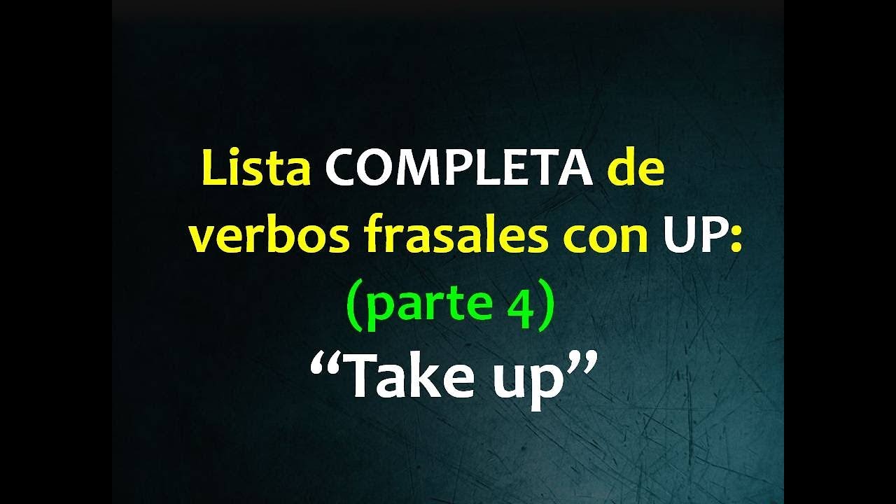 Verbos frasales con UP: TAKE UP