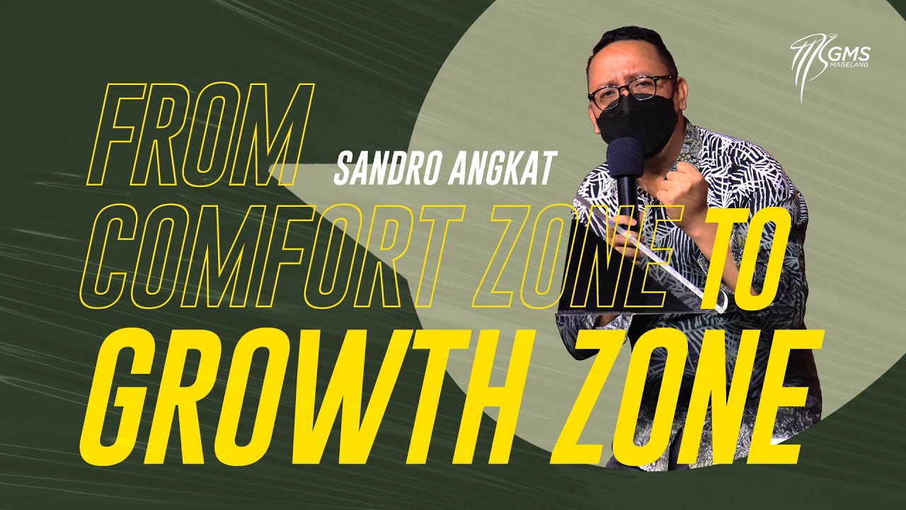 GMS MAGELANG    -FROM COMFORT ZONE TO GROWTH ZONE -  SANDRO ANGKAT