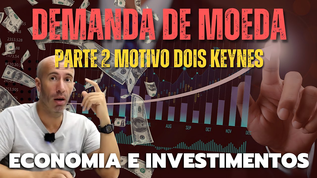 SEGUNDO MOTIVO de KEYNES sobre a DEMANDA por MOEDA | Economia e Investimentos