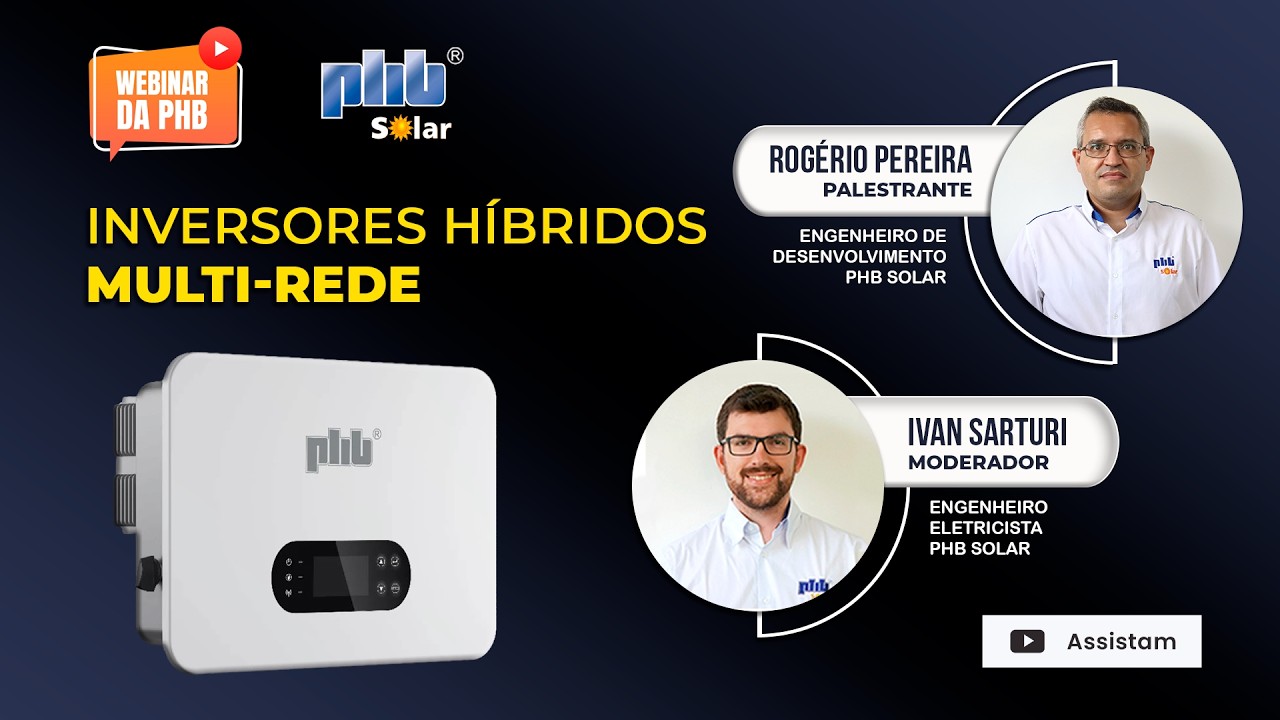 WEBINAR: Lan&ccedil;amento inversores h&iacute;bridos multi-rede da PHB Solar