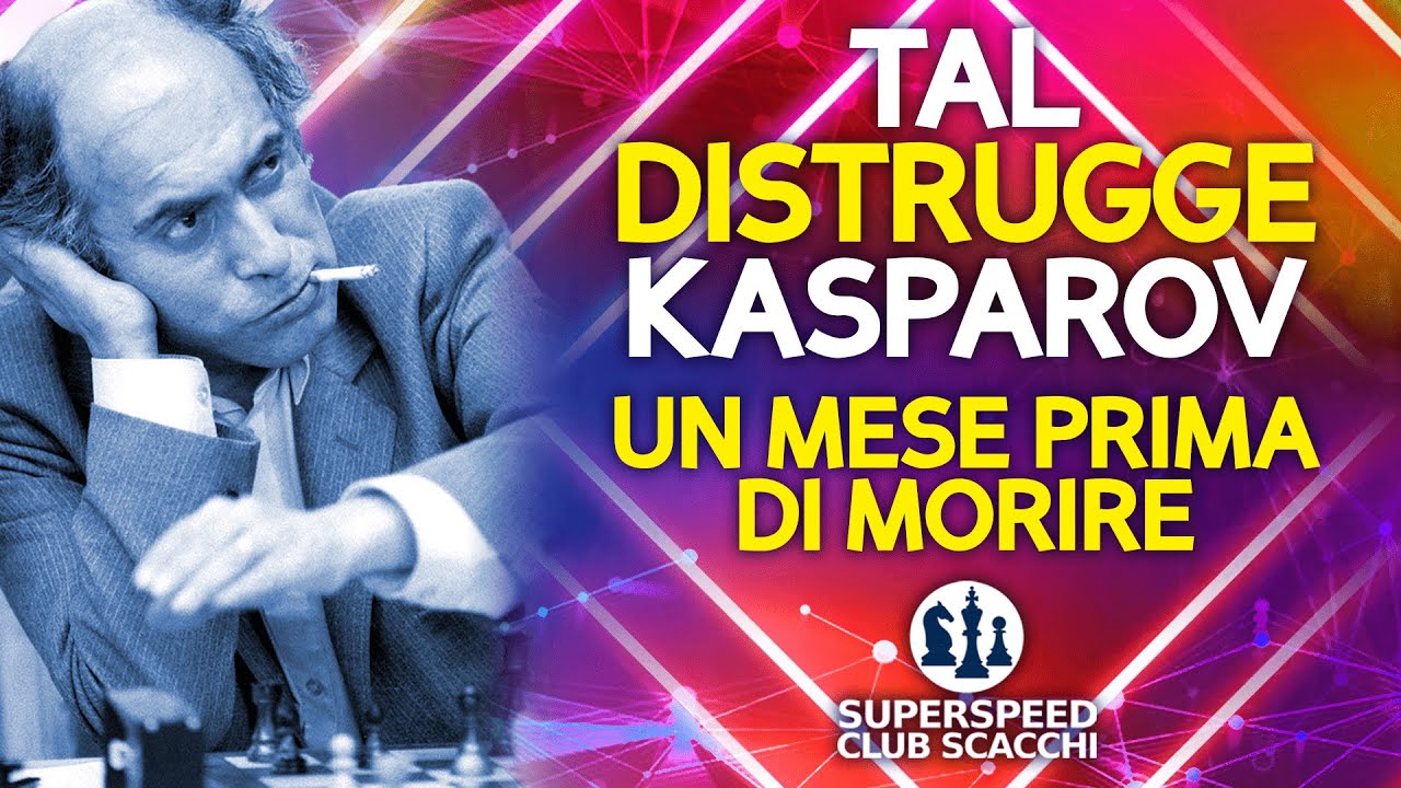 Tal Batte Kasparov in 17 Mosse 1 Mese Prima di Morire