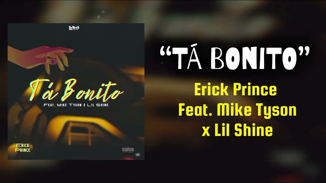 Erick Prince - Tá Bonito (feat. Mike Tyson x Lil Shine)