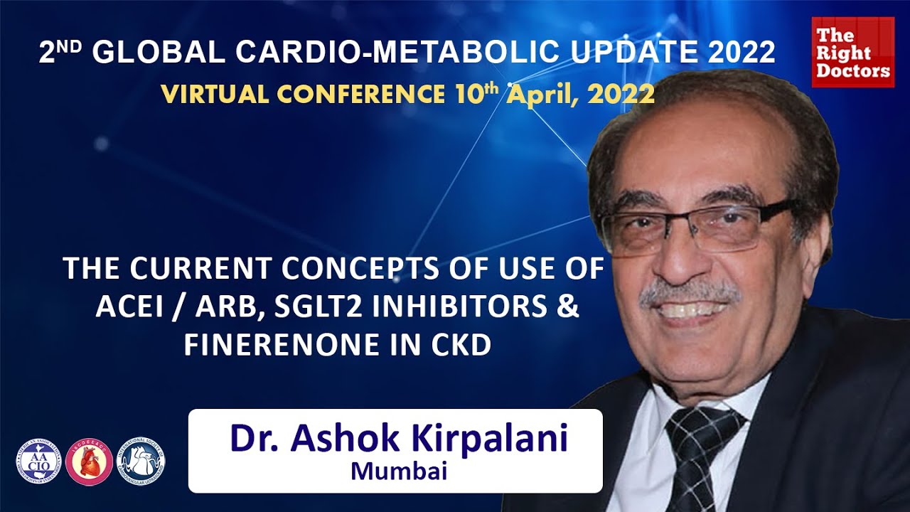 The current concepts of use of ACEI / ARB, SGLT2 inhibitors & Finerenone in CKD |Dr. Ashok Kirpalani