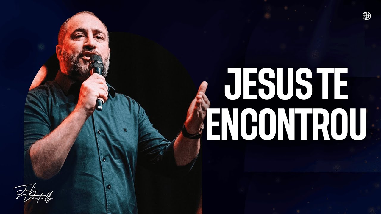 Jesus te encontrou | Julio Vertullo