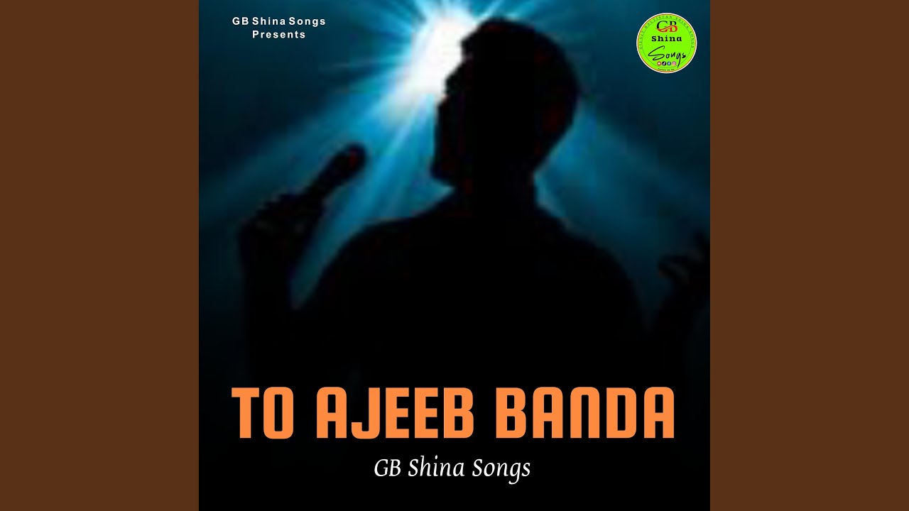 To Ajeeb Banda (Shina Song)