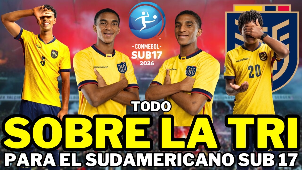 🚨OFICIAL 🇪🇨 ESTA es la lista de CONVOCADOS de ECUADOR para el SUDAMERICANO sub-17 2026 en PARAGUAY