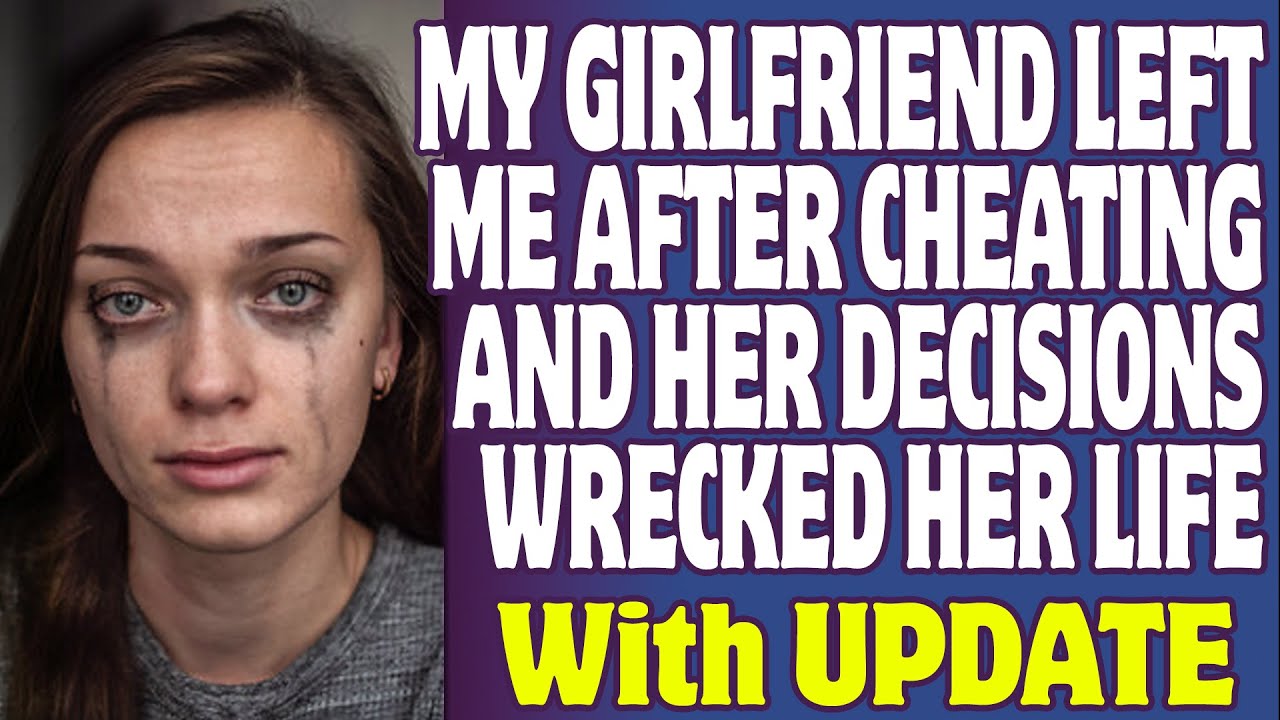 r/Relationships | My Girlfriend Left Me After Cheating And Her Decisions Wrecked Her Life