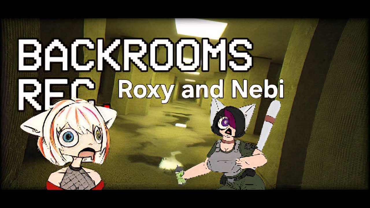 Nebi and Roxy in backrooms shinanigans.  Backrooms Rec.
