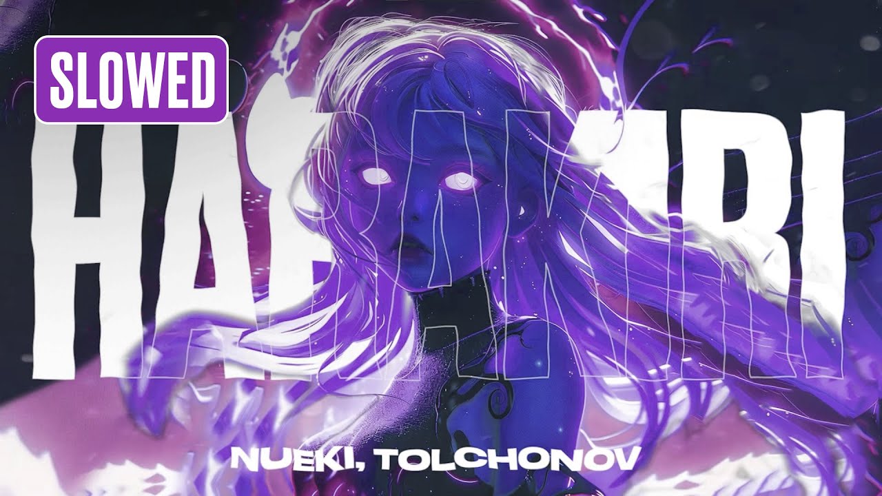 NUEKI, TOLCHONOV - HARAKIRI (SLOWED)