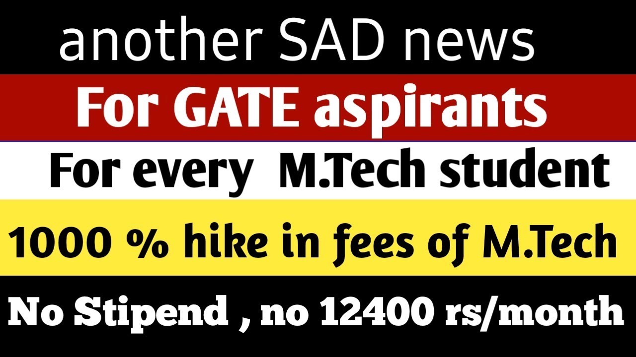 M.Tech fee hike by 1000% | No stipend from now on | sad news for gate aspirants