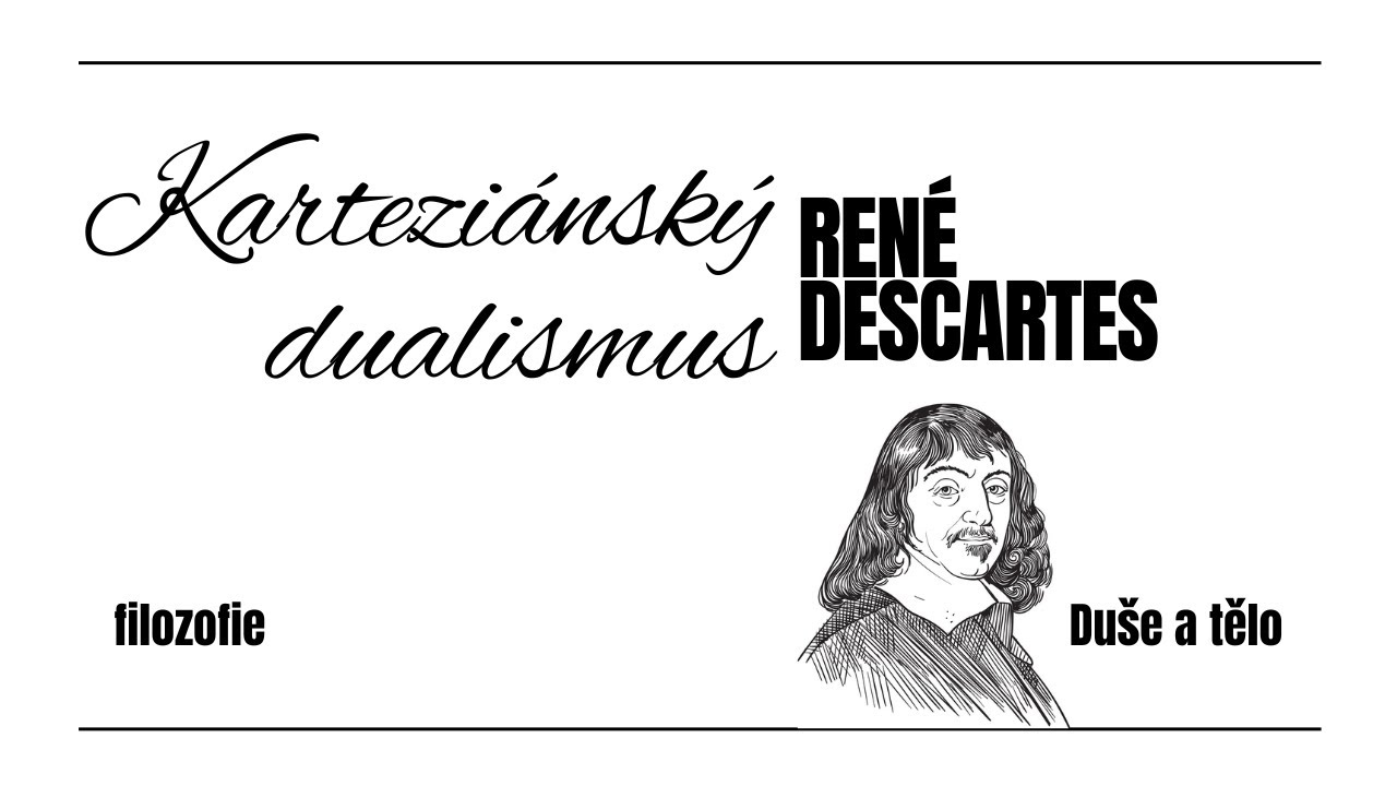 Descartes pro začátečníky: Mysl vs. tělo a záhady dualismu