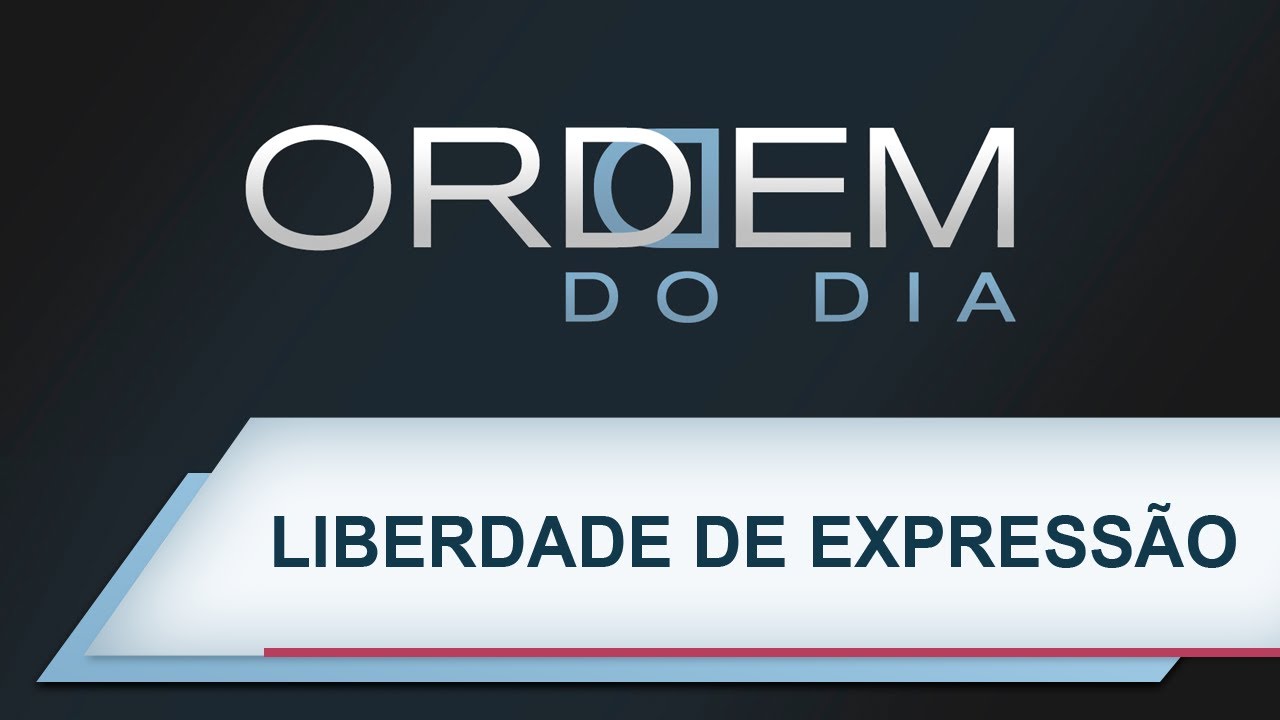 Ordem do Dia | Liberdade de express&atilde;o