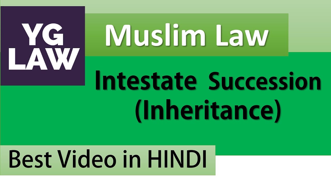 Rules of Inheritance - Intestate Succesion - Muslim Law