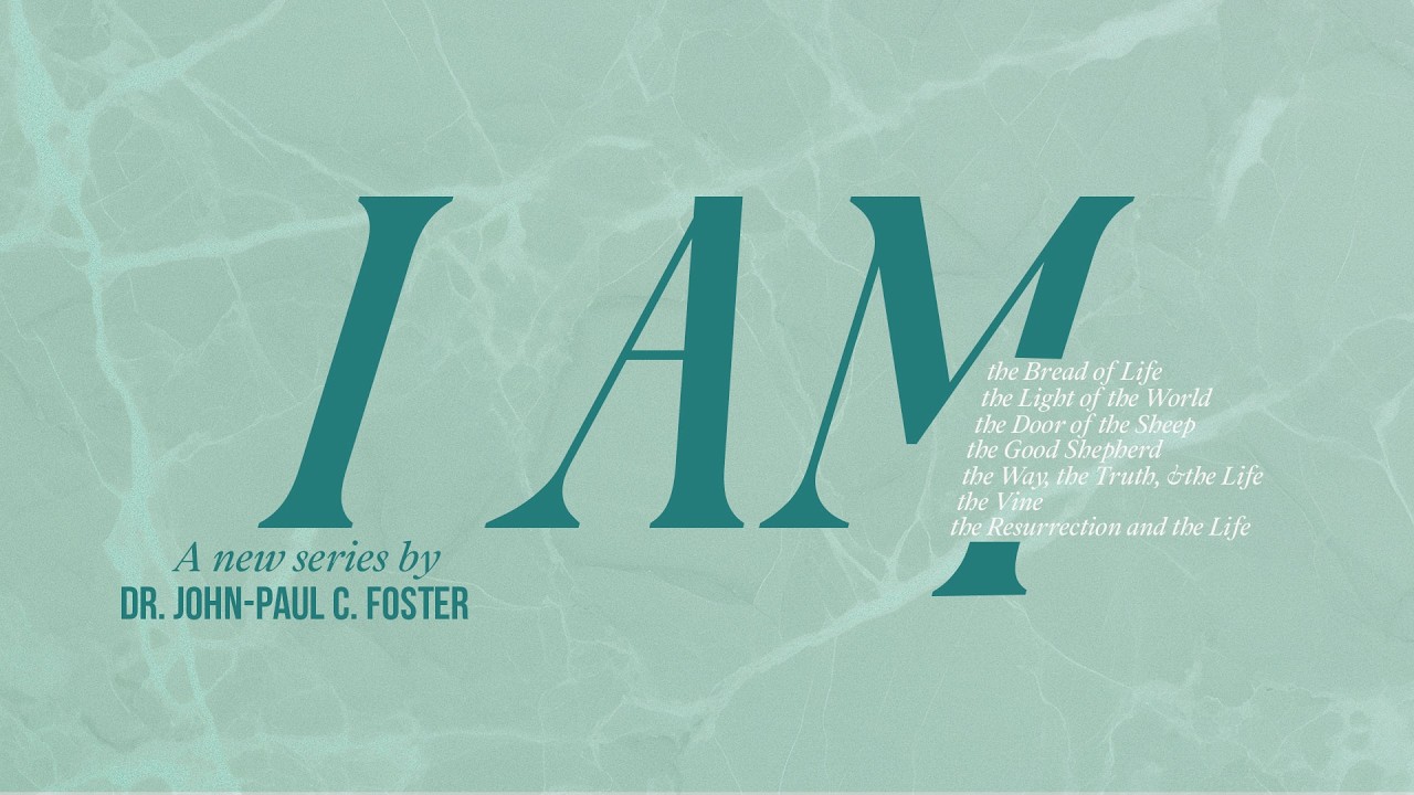 9:30am | I AM The Bread of Life | John 6:25-35 | Dr. John-Paul C. Foster