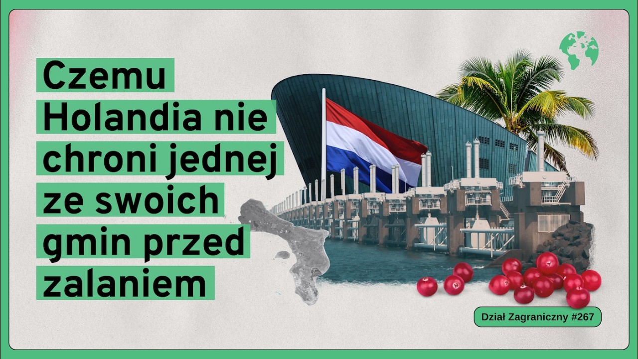 Czemu Holandia nie chroni jednej ze swoich gmin przed zalaniem (Dział Zagraniczny Podcast#267)