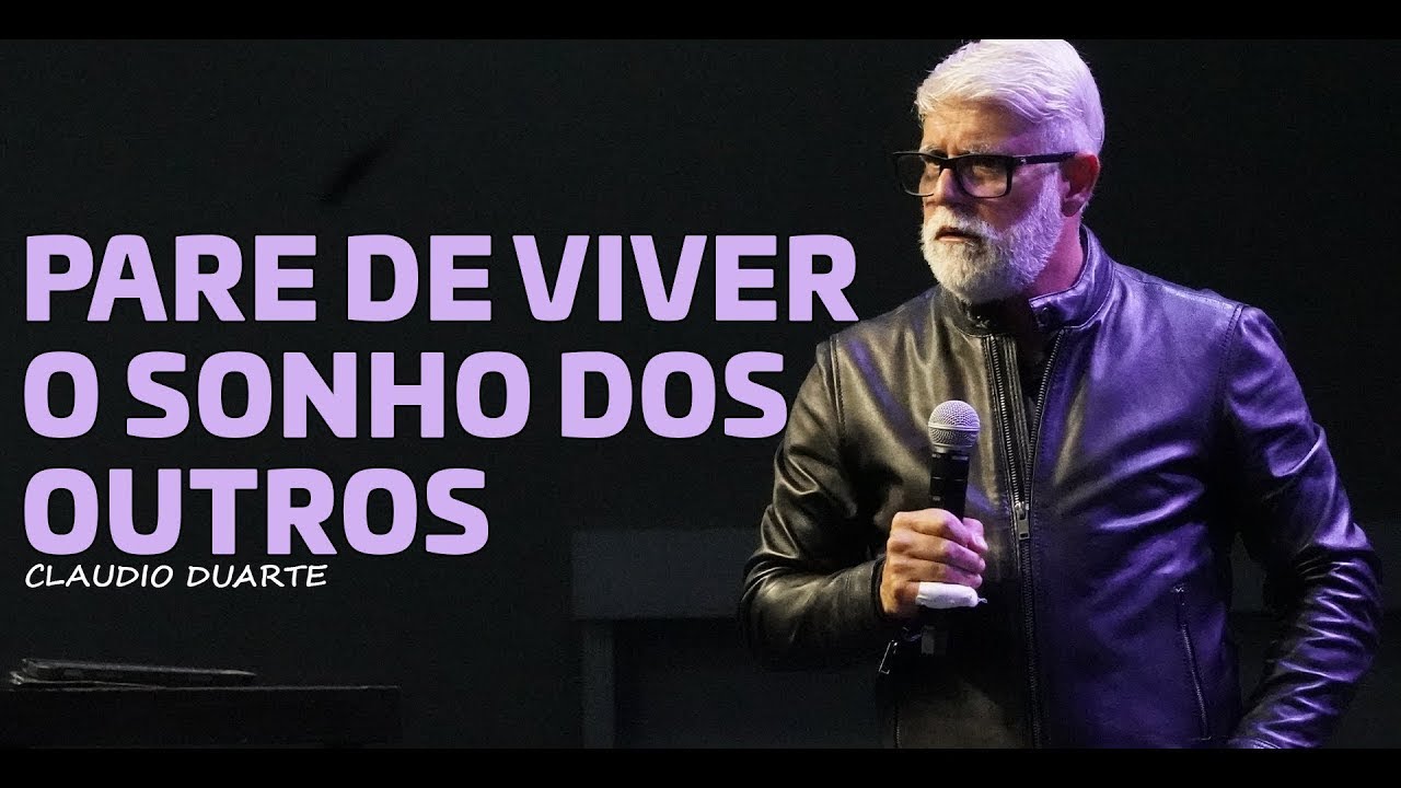 Claudio Duarte PARE DE VIVER O SONHO DOS OUTROS