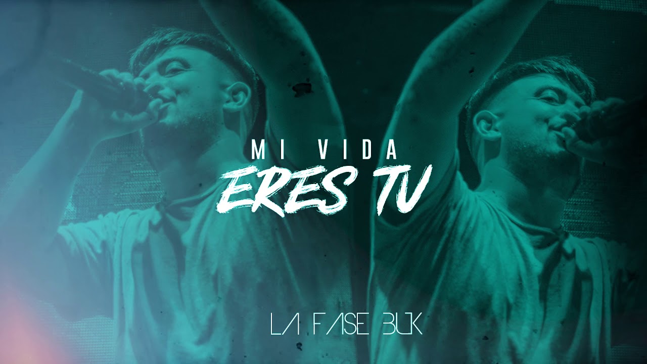 La Fase Buk - Mi Vida Eres Tú