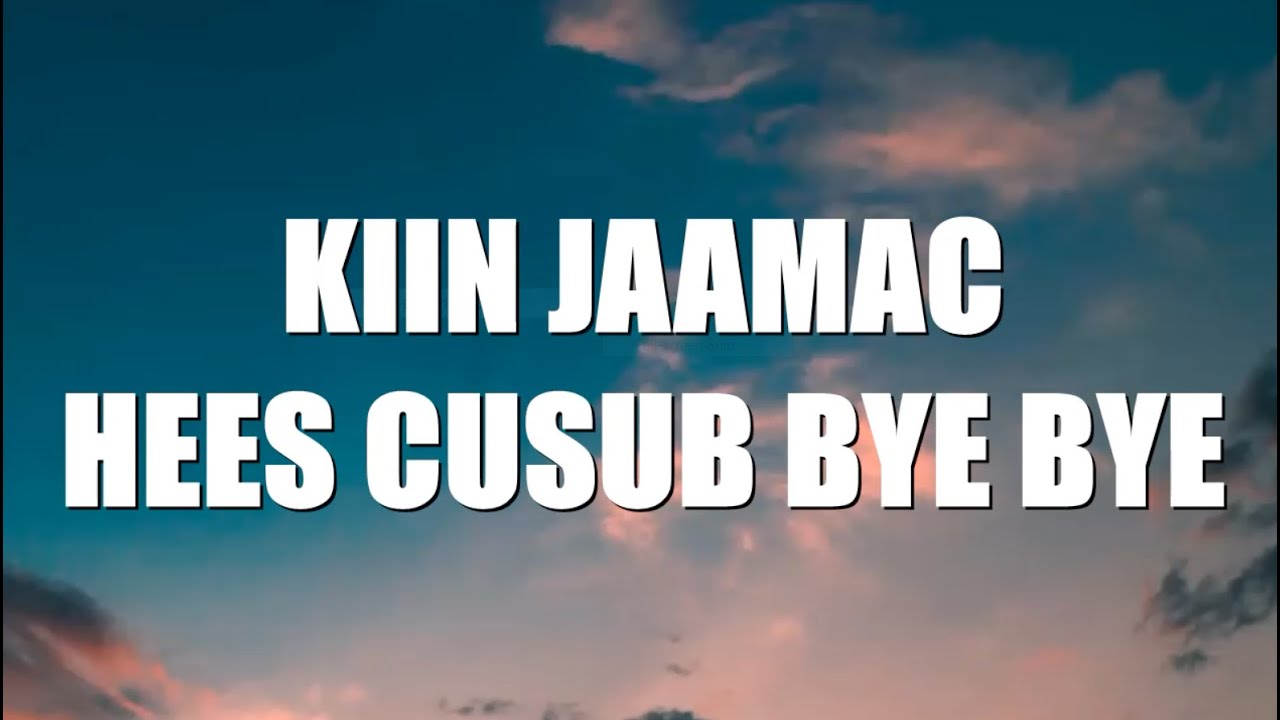 KIIN JAAMAC HEES CUSUB BYE BYE HA II BAROORAN(LYRICS VIDEO)
