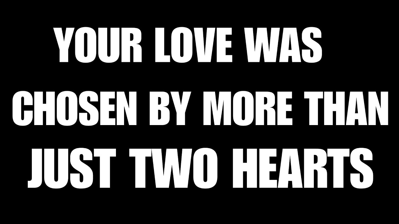 Angels Say: Your Love Was Chosen by More Than Just Two Hearts 💫