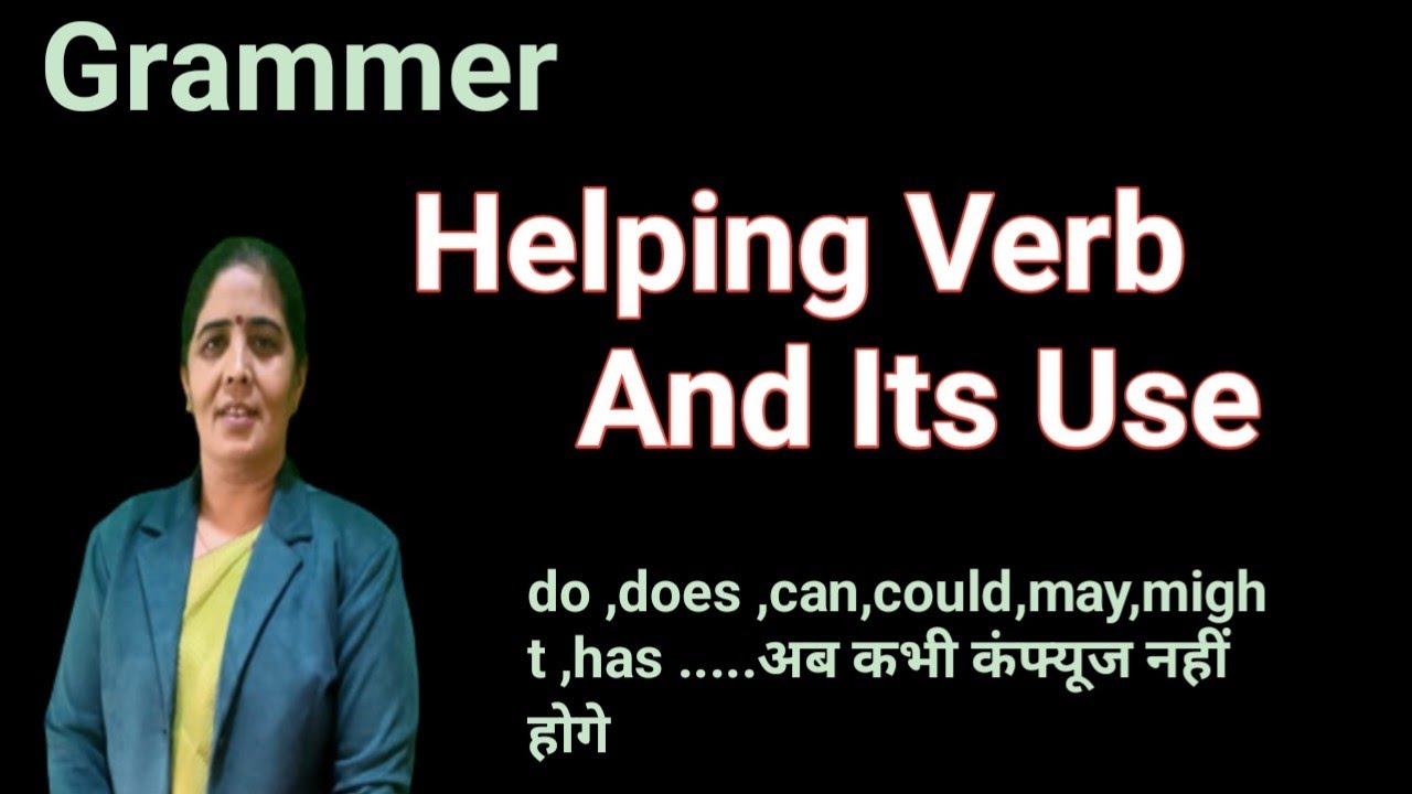Helping Verb and Its Use ; Helping Verb in English ; Auxiliary Verb