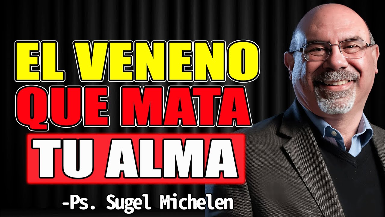 La RAÍZ de AMARGURA: El Veneno Que Mata Tu Alma - Sugel Michelen NEW