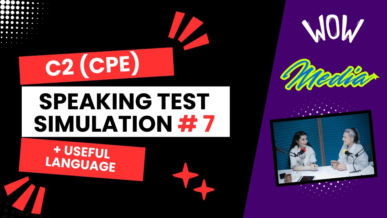 C2 (CPE) Speaking Test Simulation #7