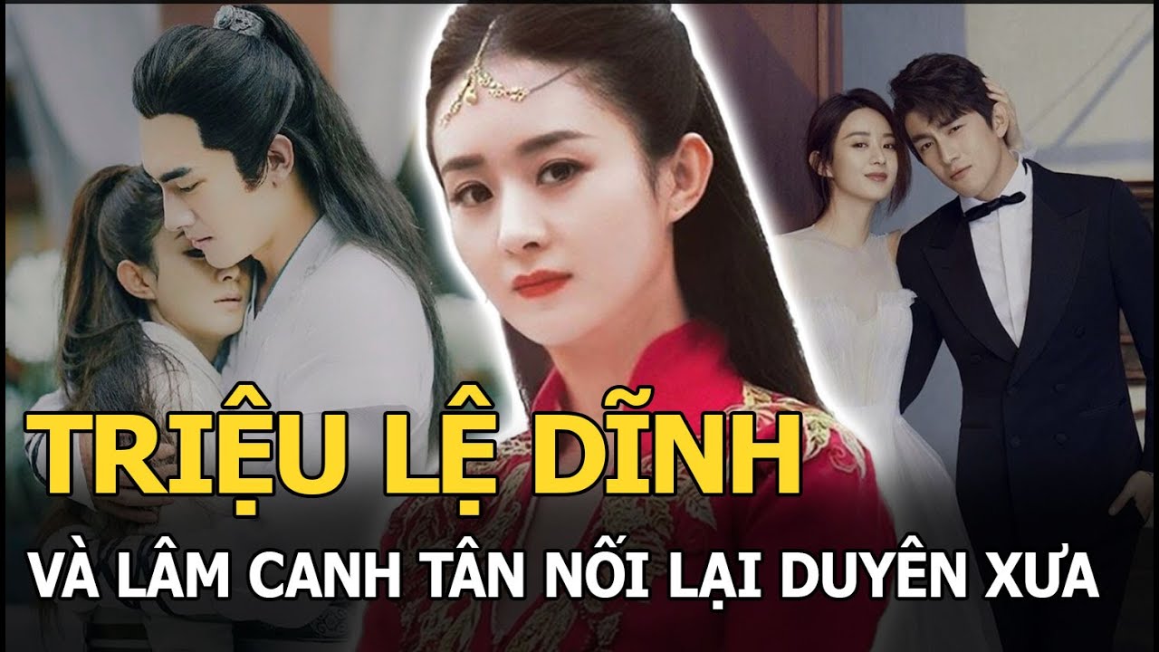 CHÍNH THỨC: Triệu Lệ Dĩnh và Lâm Canh Tân nối lại duyên xưa sau 5 năm