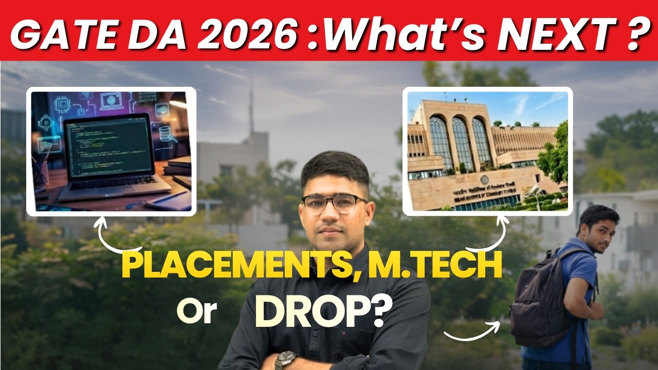 GATE DA : What's Next ? Placement ,Mtech or Drop ?