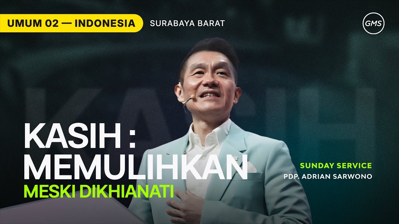 Kasih : Memulihkan Meski Dikhianati - Pdp. Adrian Sarwono (GMS Church)