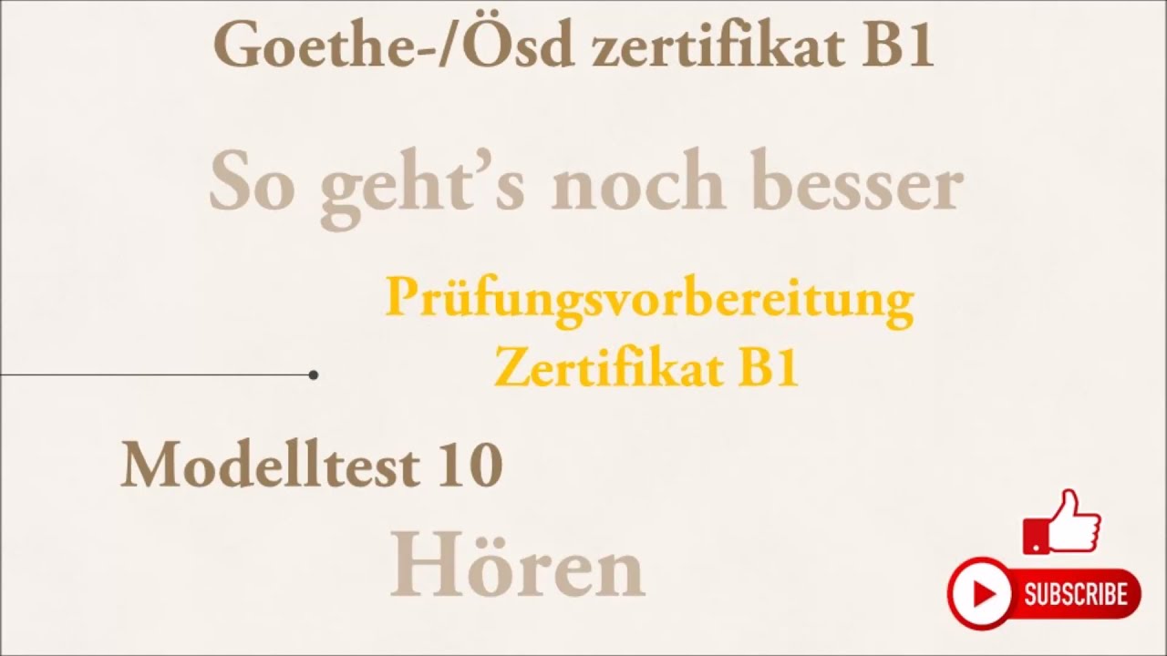Goethe und Ösd Zertifikat B1-So geht's noch besser - Hören B1- Modelltest 10  mit Lösungen.