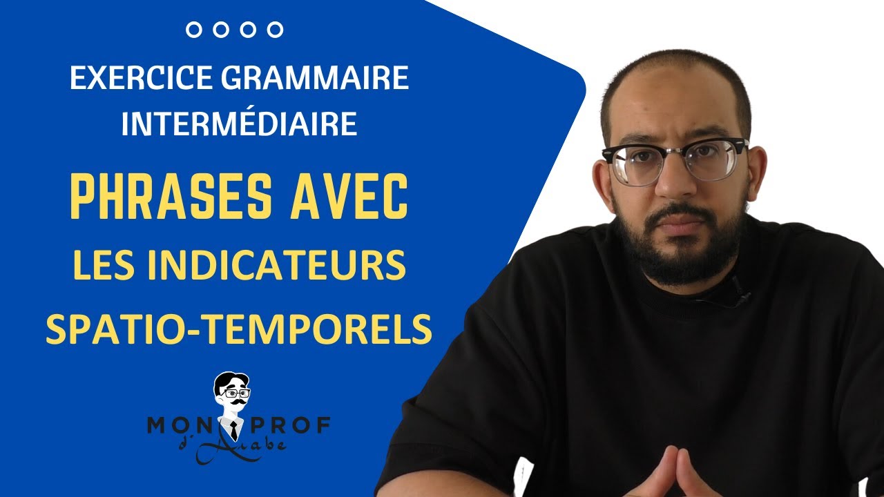 [EXERCICE GRAMMAIRE] || Niveau 3 || Les indicateurs spatio-temporels - الظرف