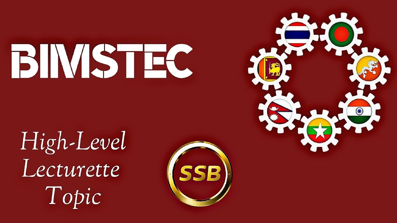 BIMSTEC | CRISP INFORMATION | HIGH-LEVEL LECTURETTE TOPIC